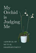 Signed Copy of "My Orchid is Judging Me" blank orchid care journal